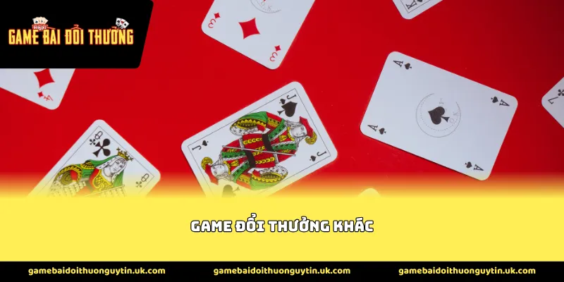 game đổi thưởng khác