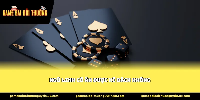 ngũ linh có ăn được xì dách không