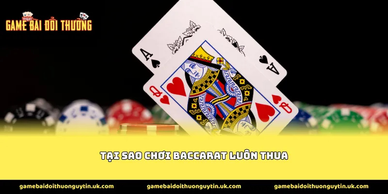 tại sao chơi baccarat luôn thua